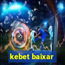 kebet baixar